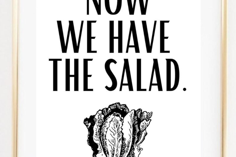 Art Print DIN A4 – Funny Saying – Now We Have the Salad – Now We Have the Salad – Kitchen Dining Room Kitchen Poster Kitchen Picture – Print Poster Picture – Without Frame